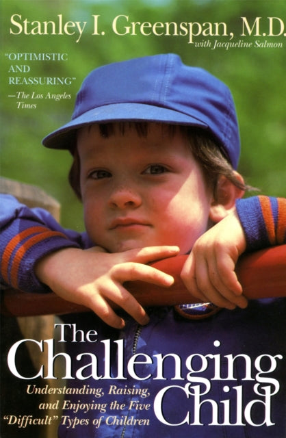 The Challenging Child Understanding Raising and Enjoying the Five Difficult Types of Children