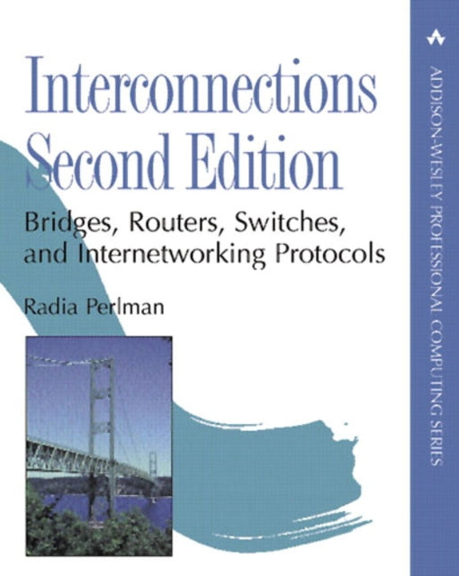 Interconnections: Bridges, Routers, Switches, and Internetworking Protocols