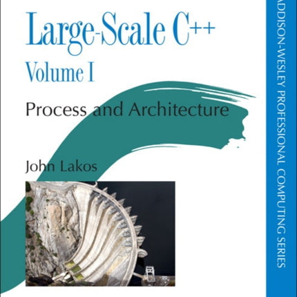 Large-Scale C++: Process and Architecture, Volume 1