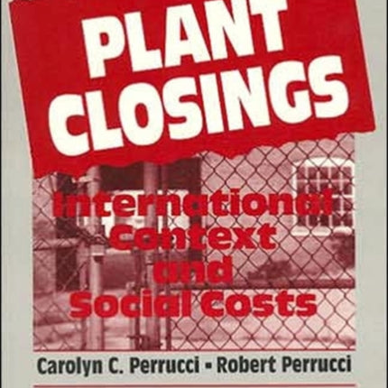 Plant Closings: International Context and Social Costs