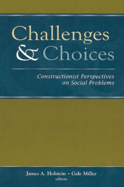 Challenges and Choices: Constructionist Perspectives on Social Problems