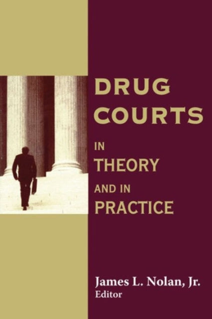 Drug Courts: In Theory and in Practice