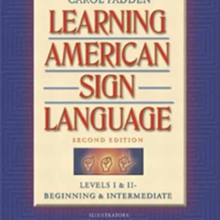 Learning American Sign Language: Beginning and Intermediate, Levels 1-2