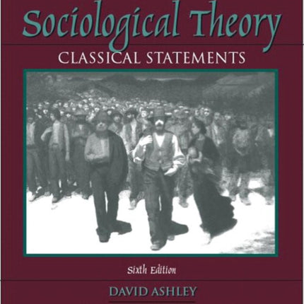 Sociological Theory: Classical Statements