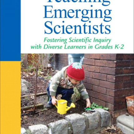 Teaching Emerging Scientists: Fostering Scientific Inquiry with Diverse Learners in Grades K-2