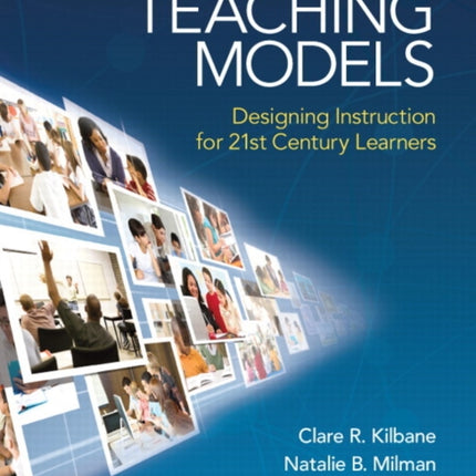 Teaching Models: Designing Instruction for 21st Century Learners