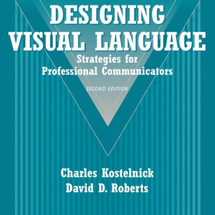 Designing Visual Language: Strategies for Professional Communicators (Part of the Allyn & Bacon Series in Technical Communication)