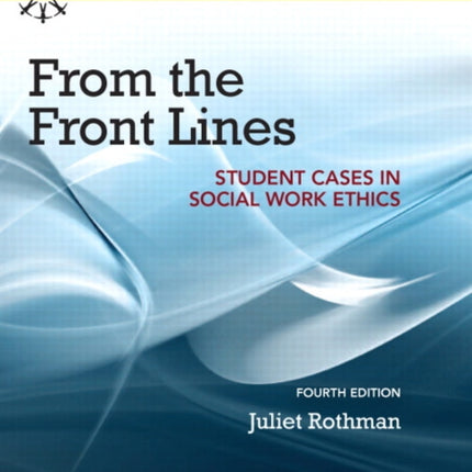 From the Front Lines: Student Cases in Social Work Ethics