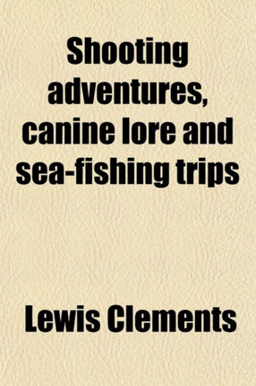 Shooting Adventures Canine Lore and SeaFishing
