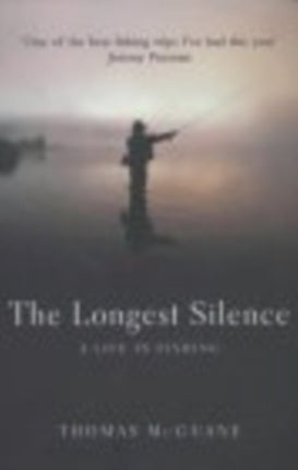 The Longest Silence: A Life In Fishing