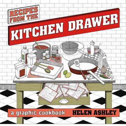 Recipes From the Kitchen Drawer: A Graphic Cookbook