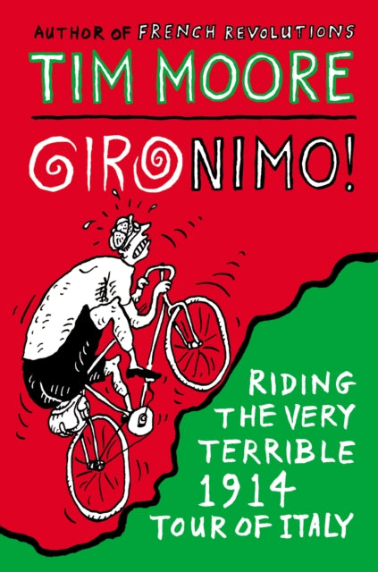 Gironimo!: Riding the Very Terrible 1914 Tour of Italy