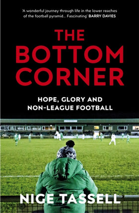 The Bottom Corner: Hope, Glory and Non-League Football