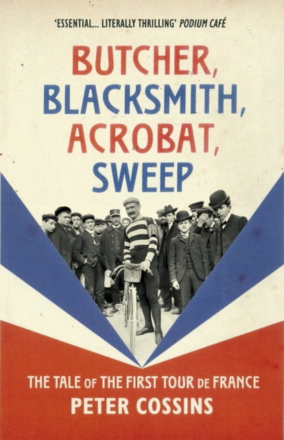 Butcher, Blacksmith, Acrobat, Sweep: The Tale of the First Tour de France