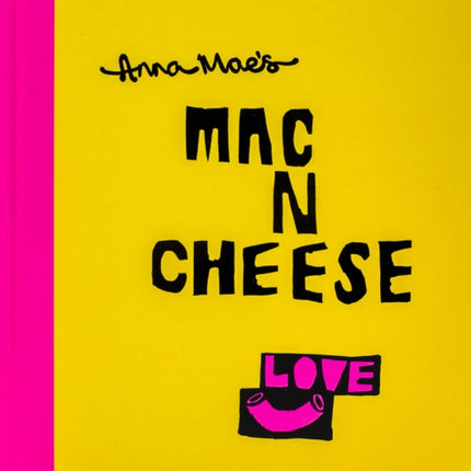 Anna Mae’s Mac N Cheese: Recipes from London’s legendary street food truck