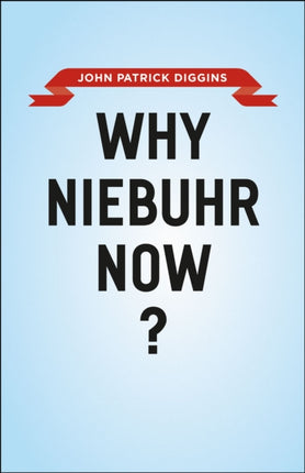 Why Niebuhr Now?