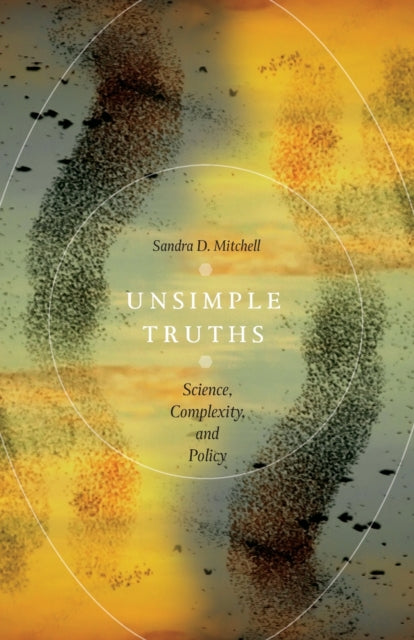 Unsimple Truths: Science, Complexity, and Policy