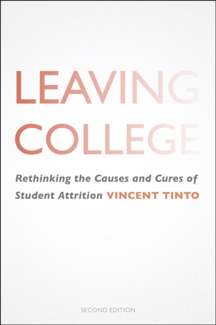 Leaving College: Rethinking the Causes and Cures of Student Attrition