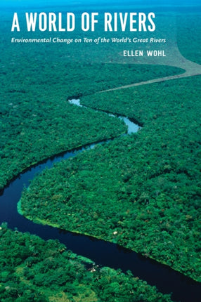 A World of Rivers: Environmental Change on Ten of the World's Great Rivers