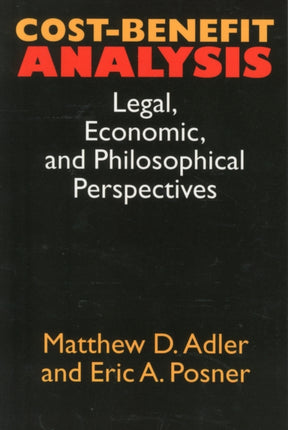 Cost-Benefit Analysis: Economic, Philosophical, and Legal Perspectives