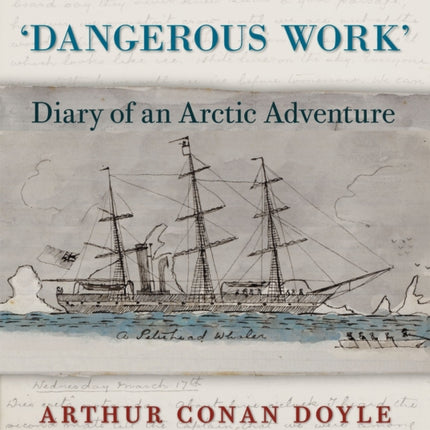 Dangerous Work: Diary of an Arctic Adventure