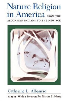 Nature Religion in America: From the Algonkian Indians to the New Age