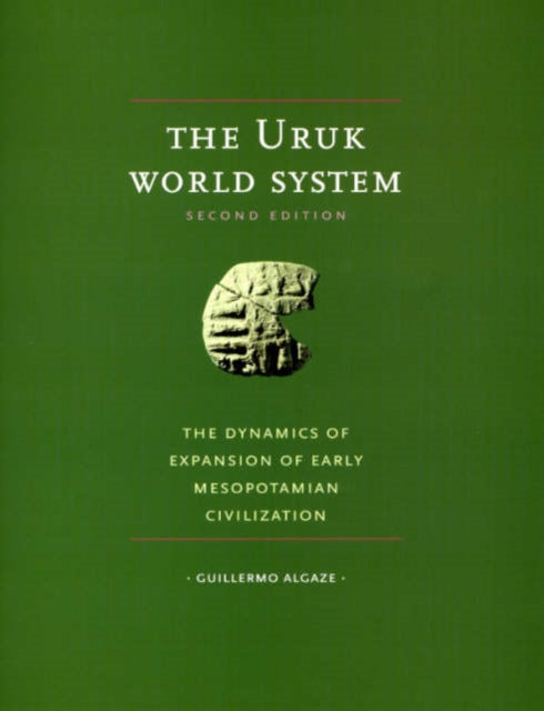 The Uruk World System: The Dynamics of Expansion of Early Mesopotamian Civilization, Second Edition