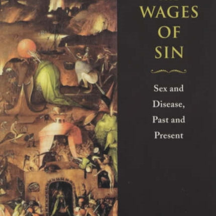 The Wages of Sin: Sex and Disease, Past and Present