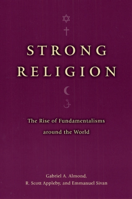 Strong Religion: The Rise of Fundamentalisms around the World