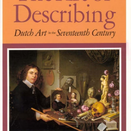 The Art of Describing: Dutch Art in the Seventeenth Century