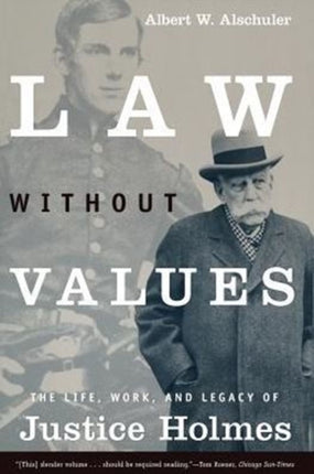 Law Without Values: The Life, Work, and Legacy of Justice Holmes