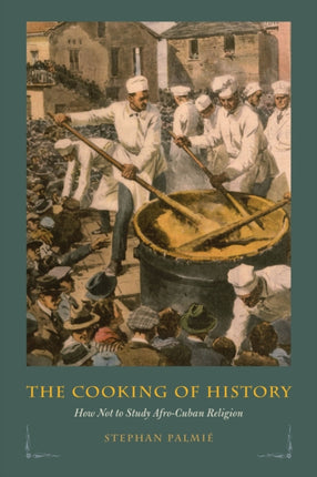 The Cooking of History  How Not to Study