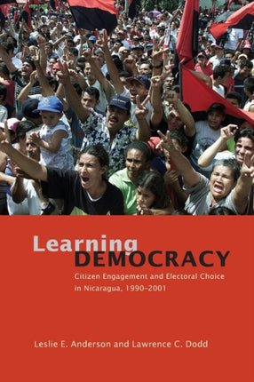 Learning Democracy: Citizen Engagement and Electoral Choice in Nicaragua, 1990-2001