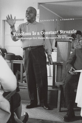 Freedom Is a Constant Struggle: The Mississippi Civil Rights Movement and Its Legacy