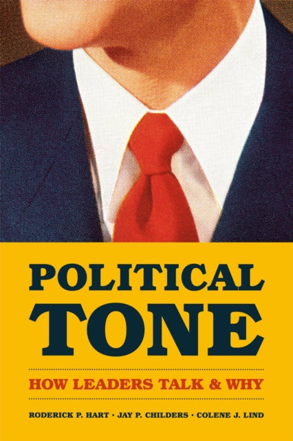 Political Tone: How Leaders Talk and Why