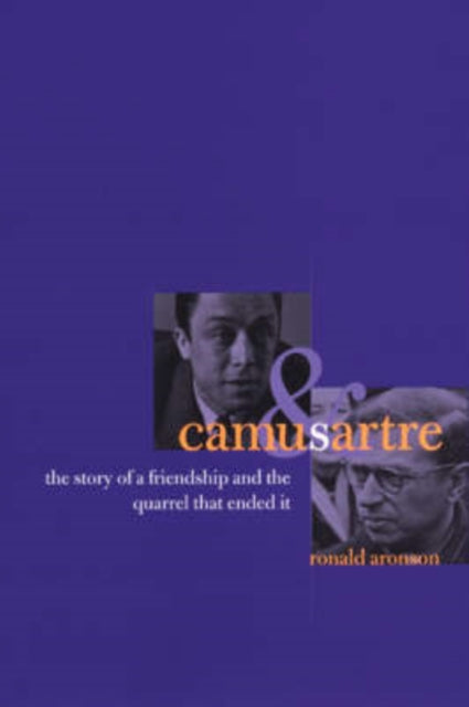 Camus and Sartre  The Story of a Friendship and