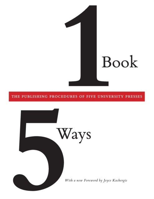 One Book/Five Ways: The Publishing Procedures of Five University Presses