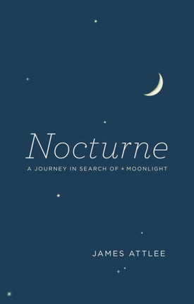 Nocturne  A Journey in Search of Moonlight