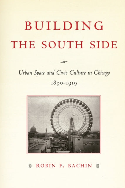 Building the South Side  Urban Space and Civic