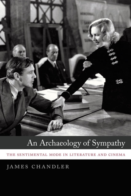 An Archaeology of Sympathy: The Sentimental Mode in Literature and Cinema