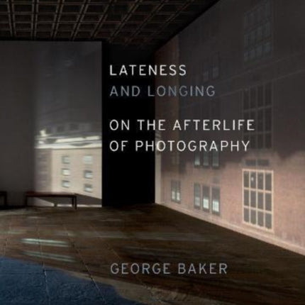 Lateness and Longing: On the Afterlife of Photography