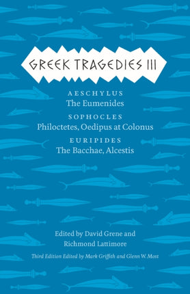 Greek Tragedies 3: Aeschylus: The Eumenides; Sophocles: Philoctetes, Oedipus at Colonus; Euripides: The Bacchae, Alcestis