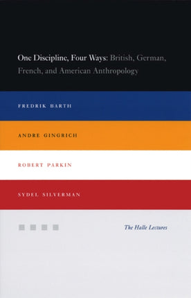 One Discipline, Four Ways: British, German, French, and American Anthropology