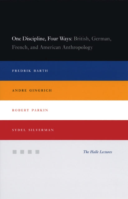 One Discipline, Four Ways: British, German, French, and American Anthropology