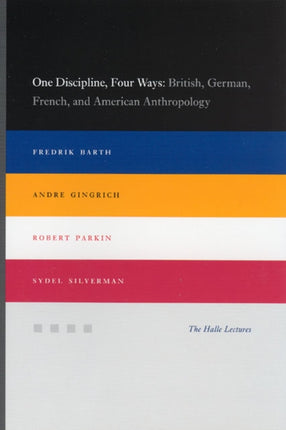 One Discipline, Four Ways: British, German, French, and American Anthropology