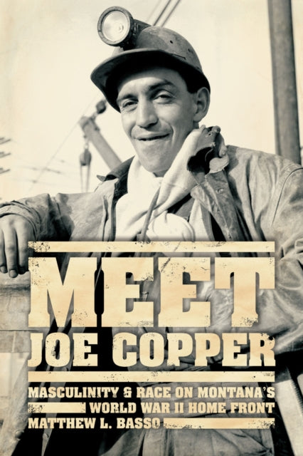 Meet Joe Copper  Masculinity and Race on Montanas