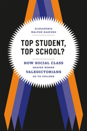 Top Student, Top School?: How Social Class Shapes Where Valedictorians Go to College