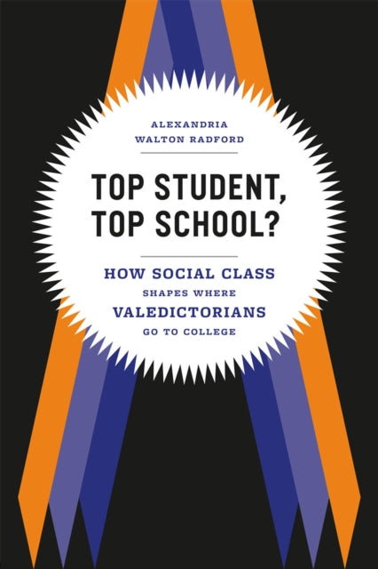 Top Student, Top School?: How Social Class Shapes Where Valedictorians Go to College