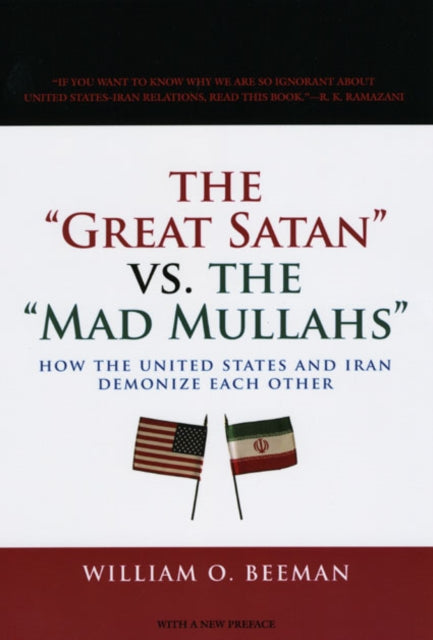 The Great Satan vs. the Mad Mullahs: How the United States and Iran Demonize Each Other