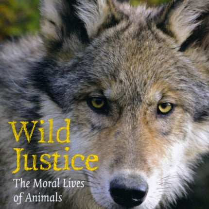 Wild Justice: The Moral Lives of Animals